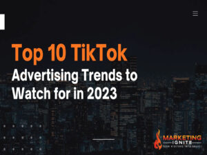 Marketing-Ignite-article-Top-10-TikTok-Advertising-Trends-to-Watch-for-in-2023.png
